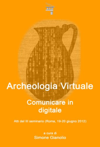 Archeologia Virtuale: Comunicare in Digitale