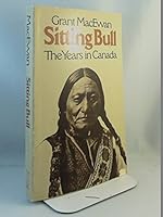 Sitting Bull;: The years in Canada 0888301146 Book Cover