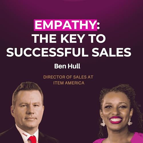 Empathy: The Key to Successful Sales | Ben Hull | Field Sales Unscripted | E162 Podcast Por arte de portada