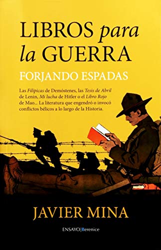 Libros para la guerra. Forjando espadas: La literatura que engendró o invocó conflictos bélicos a Libros para la guerra. Forjando espadas: La literatura que engendró o invocó conflictos bélicos a