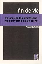 Download Fin de vie : Pourquoi les chrétiens ne peuvent pas se taire PDF