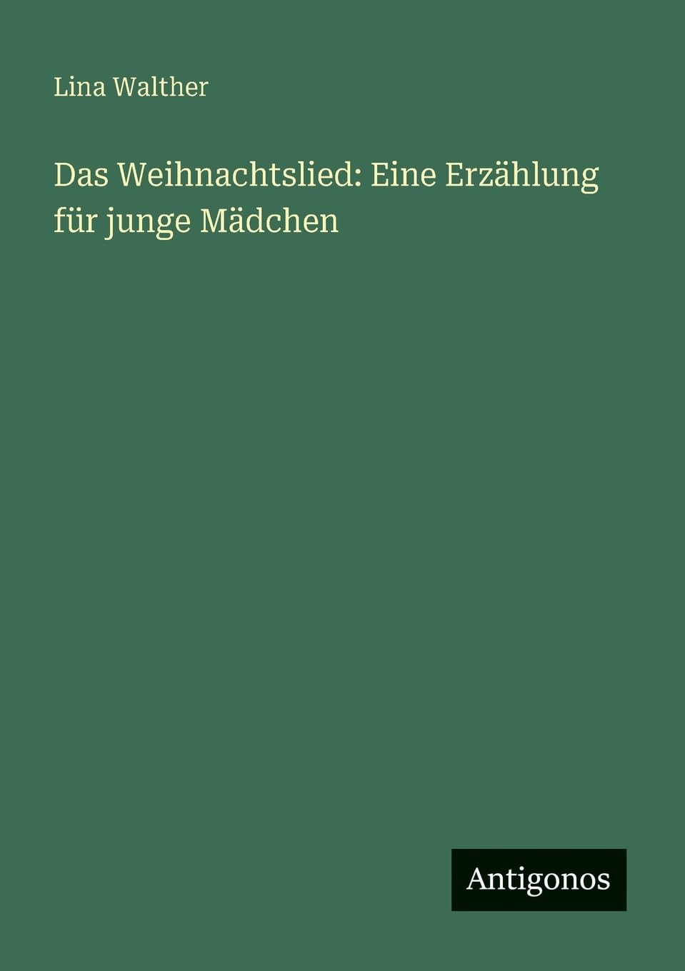 Das Weihnachtslied: Eine Erzählung für junge Mädchen