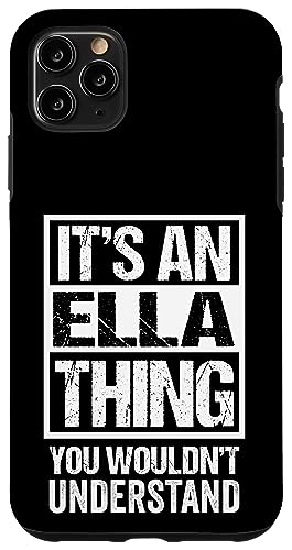 It's An Ella Thing You Wouldn't Understand �X�}�z�P�[�X iPhone 11 Pro Max �p