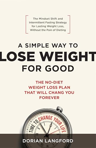 A Simple Way to Lose Weight For Good: The No-Diet Weight Loss Pla...