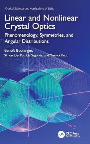Linear and Nonlinear Crystal Optics: Phenomenology, Symmetries, and Angular Distributions (Optical Sciences and Applications of Light)