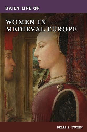 Daily Life of Women in Medieval Europe (The Greenwood Press Daily Life Through History Series)