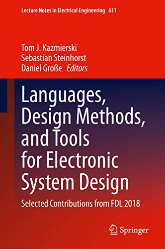 Languages, Design Methods, and Tools for Electronic System Design: Selected Contributions from FDL 2018 (Lecture Notes in Electrical Engineering, 611)