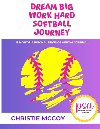 Dream Big Work Hard Softball Journey: 12 Month Personal Developmental Journal - image 1