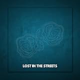  LOST IN THE STREETS