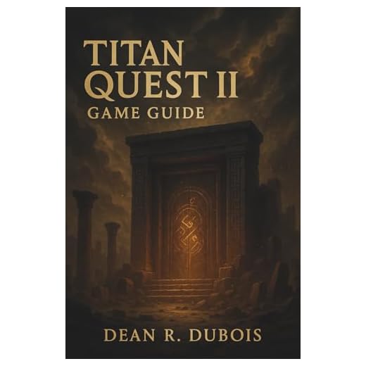 Titan Quest II Game Guide: Master Every Region, Defeat Every Boss, Forge Every Build — The Complete Titan Quest II Companion