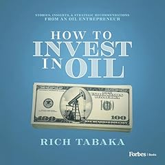 How to Invest in Oil Audiolibro Por Rich Tabaka arte de portada