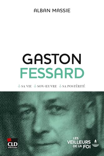 Gaston Fessard: Sa vie, son oeuvre, sa postérité