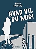  Hvad vil du mig! (Danish Edition)