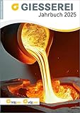 GIESSEREI Jahrbuch 2025 (Jahrbücher) - Herausgeber: Bundesverband der Deutschen Gießerei-Industrie e.V. (BDG) 