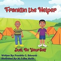 Franklin the Helper: Just Be Yourself 057890618X Book Cover