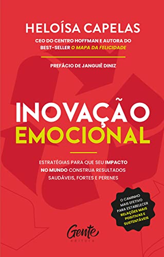Inovação emocional: Estratégias para que seu impacto no mundo construa resultados saudáveis, fortes e perenes