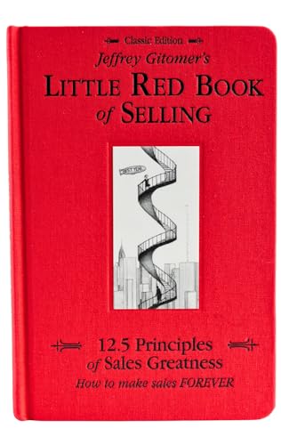 Jeffrey Gitomer's Little Red Book of Selling; 12.5 Principles of Sales Greatness, How to Make Sales...