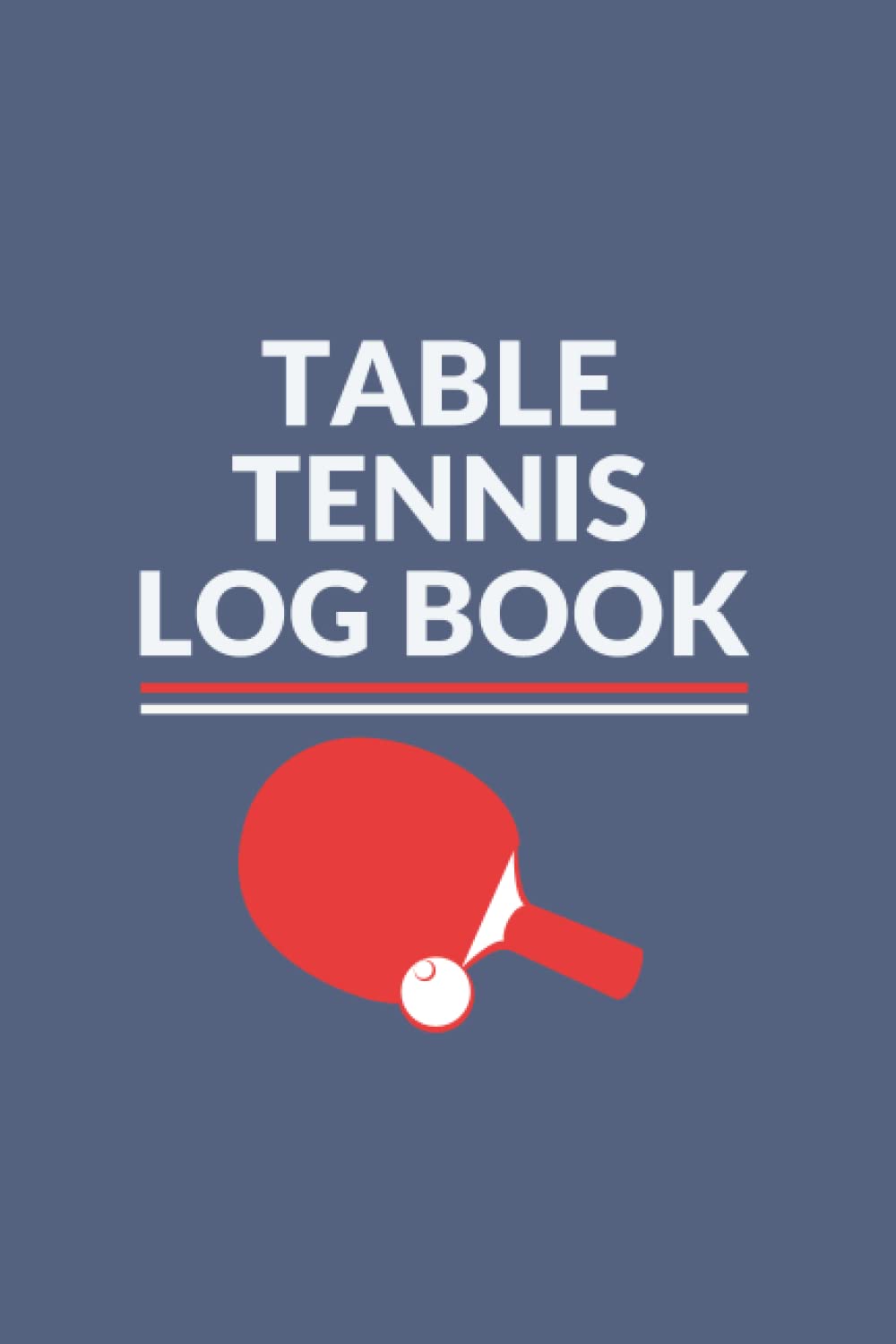 Table Tennis Log Book: Training Journal for Table Tennis Player and Coach