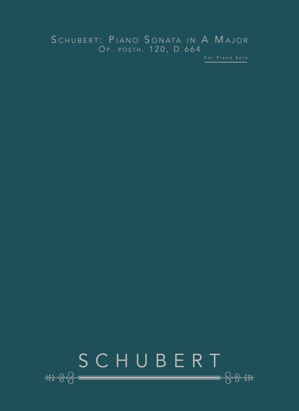 Schubert: Piano Sonata in A Major, Op. posth. 120, D 664: For Piano Solo