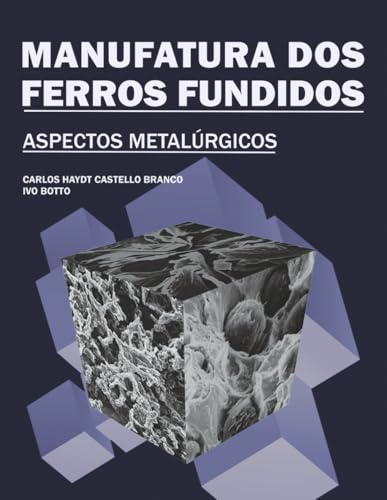 MANUFATURA DOS FERROS FUNDIDOS: ASPECTOS METALÚRGICOS (Portuguese Edition)