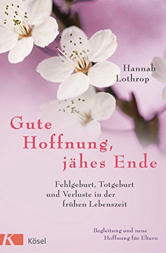 Amazon Com Gute Hoffnung Jahes Ende Fehlgeburt Totgeburt Und Verluste In Der Fruhen Lebenszeit Begleitung Und Neue Hoffnung Fur Eltern Vollstandig Uberarbeitete Neuausgabe German Edition Ebook Lothrop Hannah Kindle Store Amazon Com Gute Hoffnung Jahes Ende Fehlgeburt Totgeburt Und Verluste In Der Fruhen Lebenszeit Begleitung Und Neue Hoffnung Fur Eltern Vollstandig Uberarbeitete Neuausgabe German Edition Ebook Lothrop Hannah Kindle Store