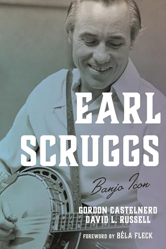 Earl Scruggs: Banjo Icon (Roots of American Music: Folk, Americana, Blues, and Country)