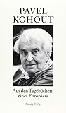 Aus den Tagebüchern eines Europäers - Pavel Kohout Übersetzer: Silke Klein 