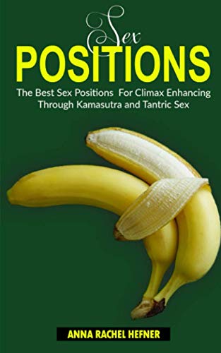 Amazon Sex Positions: For Climax Enhancing Through Kamasutra And Tantric Sex Hefner, Anna