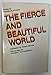 The Fierce and Beautiful World