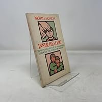 Inner Healing: Ministering to the Human Spirit Through the Power of Prayer 0809118467 Book Cover