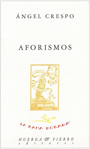 Aforismos: con el tiempo, contra el tiempo la invisible voz (La rama dorada - Ensayos literarios)