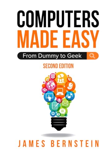 Computers Made Easy: From Dummy To Geek