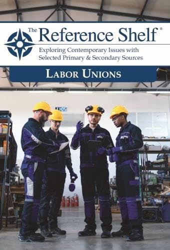 The Reference Shelf: Labor Unions: 0      Paperback – February 10, 2025