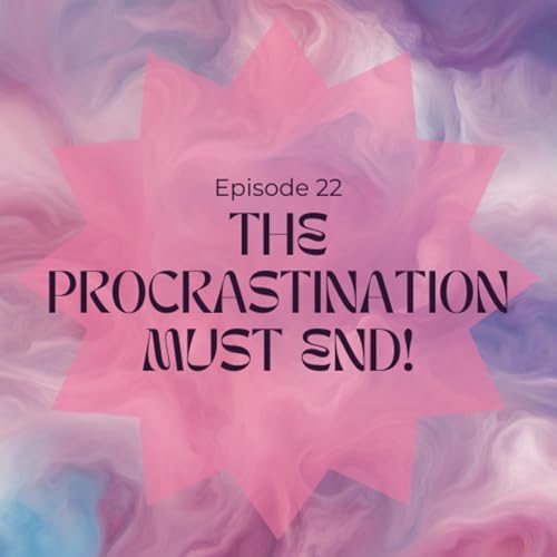 The Procrastination MUST End!