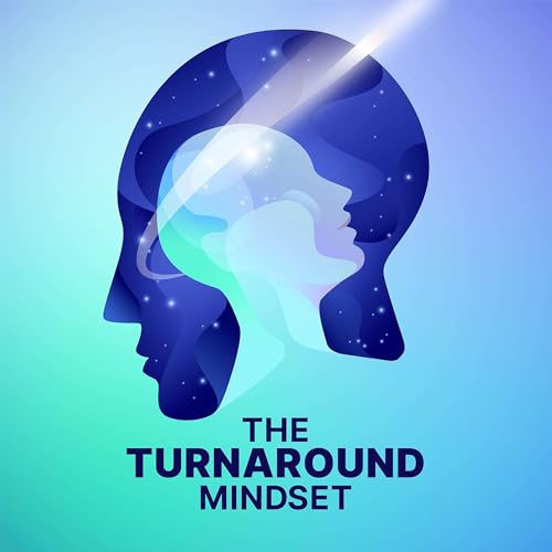 The Turnaround Mindset Podcast By Adam Smith and Phil Slade cover art