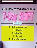 7 Day Challenge to S.H.I.F.T. with Queen Angela: These step can be repeated every 7 days for the BEST VERSION OF YOU! B0F62NKDX5 Book Cover