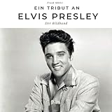  Ein Tribut an Elvis Presley: Der Bildband