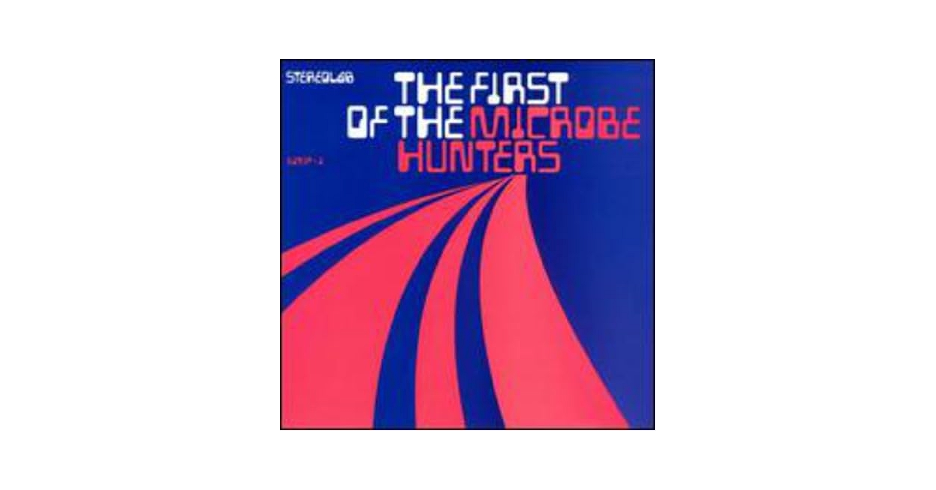 洋楽 Stereolab The First of the Microbe Hunte Stereolab - First of the Microbe Hunters - Amazon.com Music