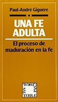 Fe adulta, Una: El proceso de maduración en la fe 8429311653 Book Cover