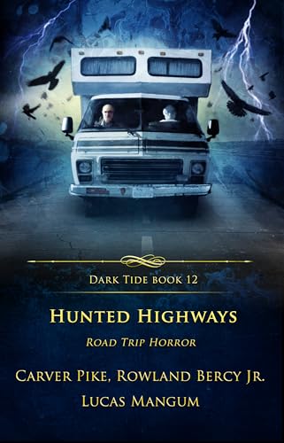 Hunted Highways (By: Lucas Mangum,Carver Pike,Rowland Bercy Jr.)