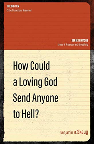How Could a Loving God Send anyone to Hell? (Big 10 series Book 4)