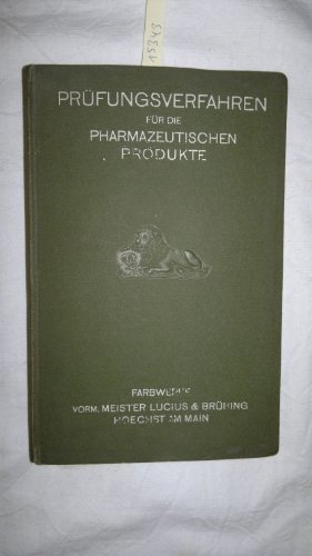 Prüfungsverfahren für die pharmazeutischen Produkte nebst einem Anhange über Serotherapeutische und Bakterien-Präparate