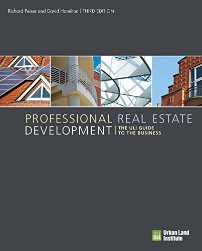 Compare Textbook Prices for Professional Real Estate Development: The ULI Guide to the Business Third Edition, Third edition Edition ISBN 9780874204322 by Peiser, Richard B.