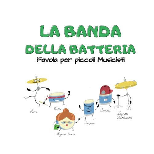 LA BANDA DELLA BATTERIA: Favola per piccoli Musicisti - IMPARA, GIOCA E COLORA