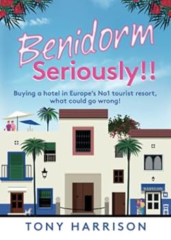 Benidorm Seriously!!: Buying a hotel in Europe's No1 tourist resort, what could go wrong!
