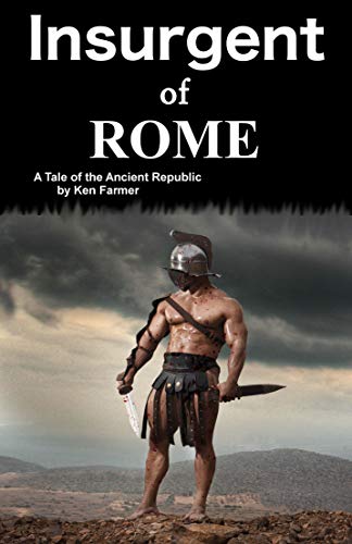 Insurgent of Rome: A tale of the Ancient Republic