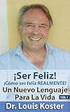 SER Feliz: ¡Cómo ser feliz realmente! (Nuevo Lenguaje Para la Vida) (Spanish Edition)