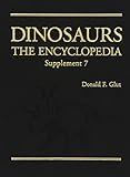 Dinosaurs: The Encyclopedia, Supplement 7 (Dinosaurs: The Encyclopedia, 8)