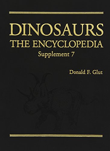 Dinosaurs: The Encyclopedia, Supplement 7 (Dinosaurs: The Encyclopedia, 8)