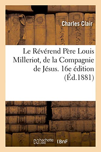 Le Révérend Père Louis Milleriot, de la Compagnie de Jésus. 16e édition (French Edition)